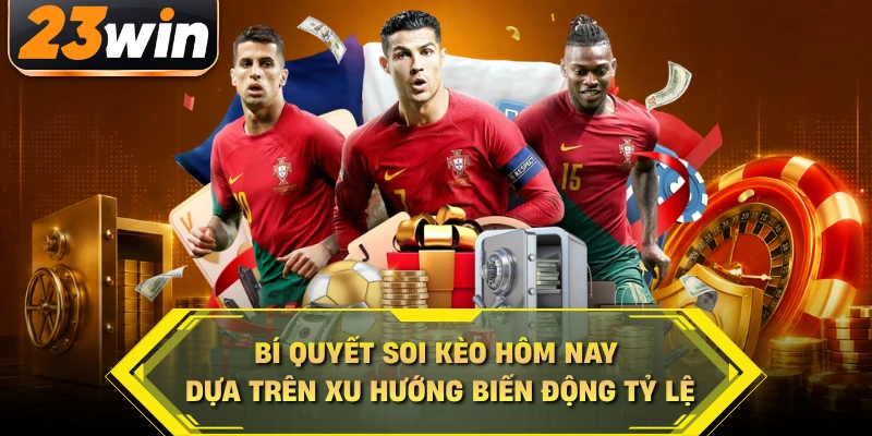 Bí quyết soi kèo hôm nay dựa trên xu hướng biến động tỷ lệ