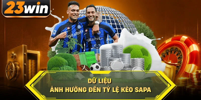 Dữ liệu ảnh hưởng đến tỷ lệ kèo sapa