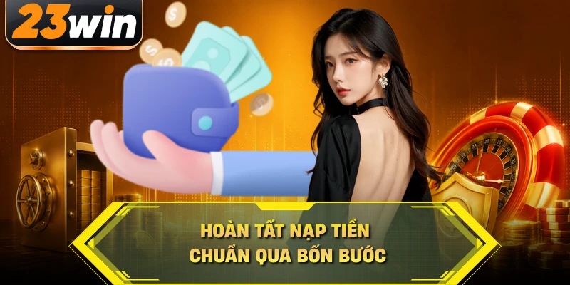 Hoàn tất nạp tiền chuẩn qua bốn bước