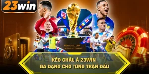 Kèo châu Á 23win đa dạng cho từng trận đấu