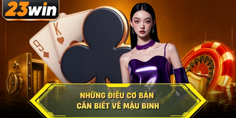 Những điều cơ bản cần biết về Mậu Binh